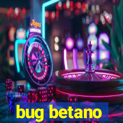 bug betano